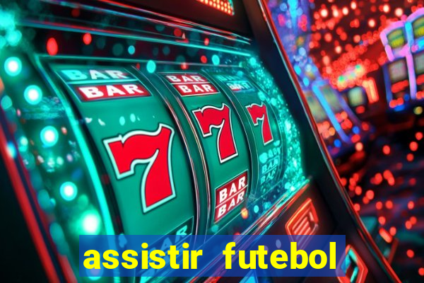 assistir futebol multi max